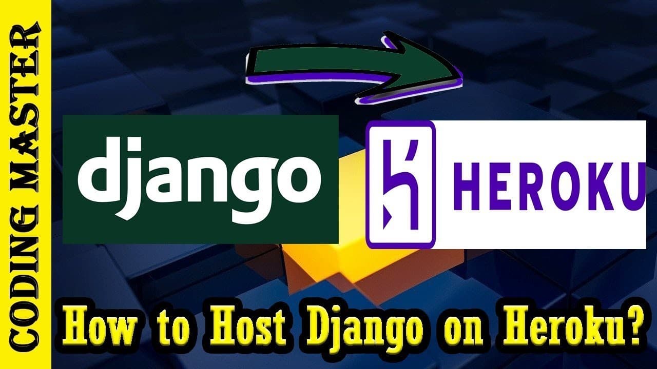 Steps For Hosting Django On Heroku