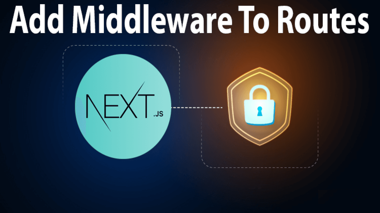 Add Middleware to Routes in Next JS