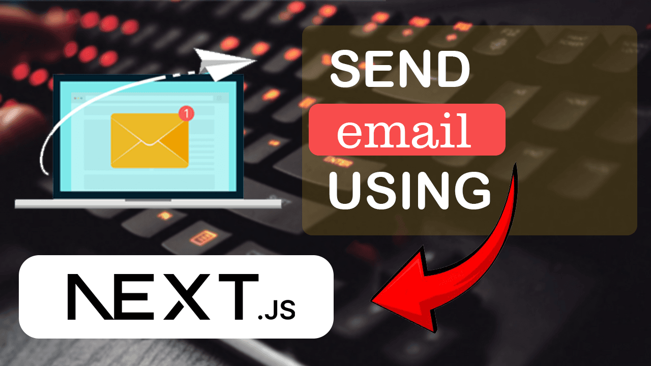 How to Send Emails in Next.js: Step-by-Step Guide